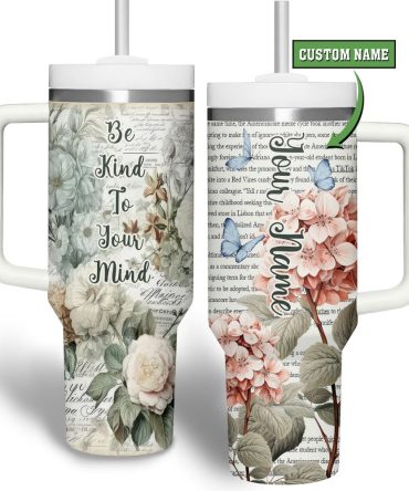 Be Kind To Your Mind Custom Stanley Quencher 40Oz Stainless Steel Tumbler With Handle