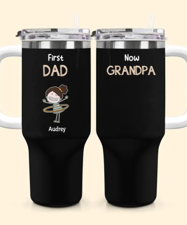 First Dad Now Grandpa Custom Stanley Quencher 40Oz Stainless Steel Tumbler With Handle