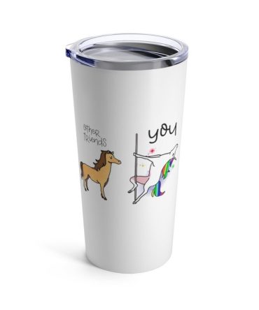 Other Friends You tumbler Funny tumbler for best friend unicorn pole dancer Funny bestie gift