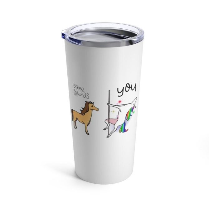 Other Friends You tumbler Funny tumbler for best friend unicorn pole dancer Funny bestie gift