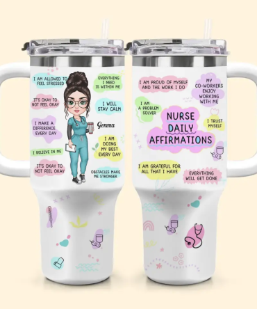 Nurse Daily Affirmations Custom Stanley Quencher 40Oz Stainless Steel Tumbler With Handle