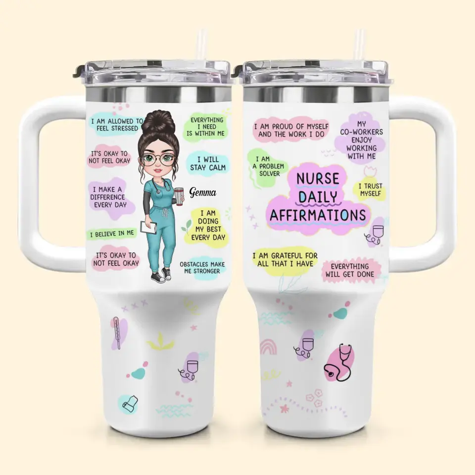 Nurse Daily Affirmations Custom Stanley Quencher 40Oz Stainless Steel Tumbler With Handle