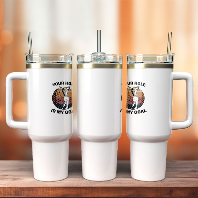 Your Hole Is My Goal Custom Stanley Quencher 40Oz Stainless Steel Tumbler With Handle