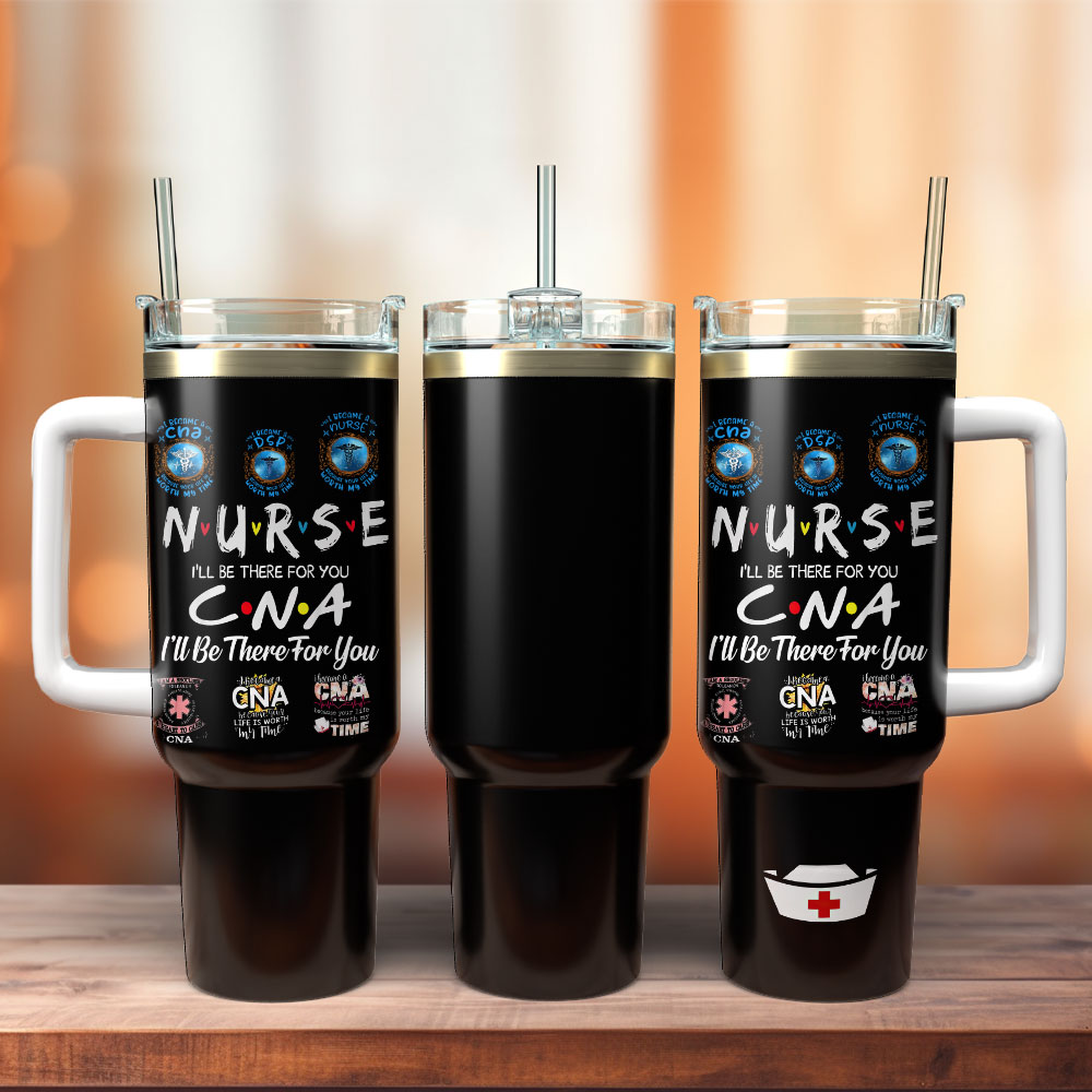 Nurse I #8217;Ll Be There For You Artwork Custom Stanley Quencher 40Oz Stainless Steel Tumbler With Handle