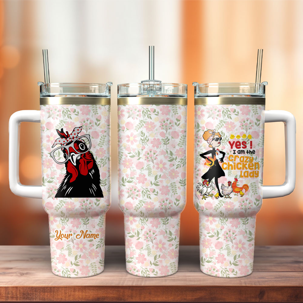 Yes I Am The Crazy Chicken Lady Custom Stanley Quencher 40Oz Stainless Steel Tumbler With Handle