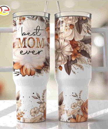 Best Mom Ever Floral Mother #8217;S Day Custom Stanley Quencher 40Oz Stainless Steel Tumbler With Handle