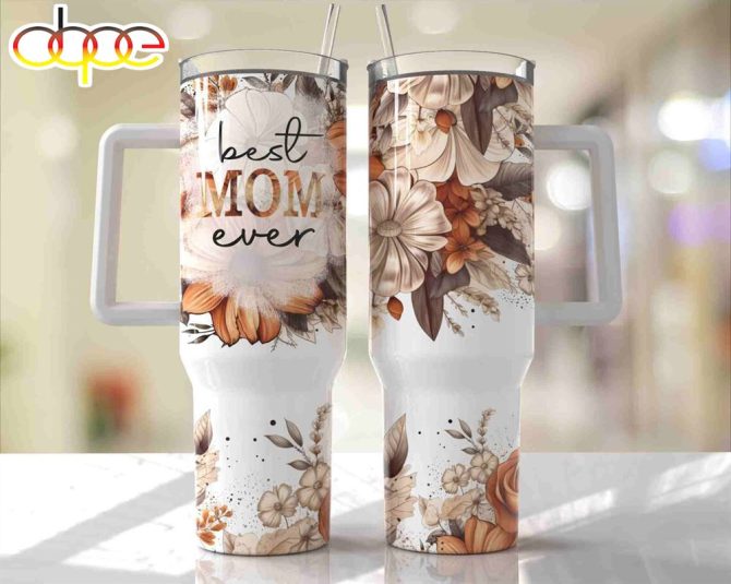 Best Mom Ever Floral Mother #8217;S Day Custom Stanley Quencher 40Oz Stainless Steel Tumbler With Handle