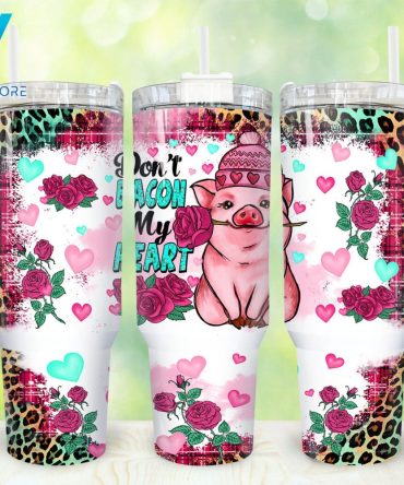 Don #8217;T Bacon My Heart Custom Stanley Quencher 40Oz Stainless Steel Tumbler With Handle