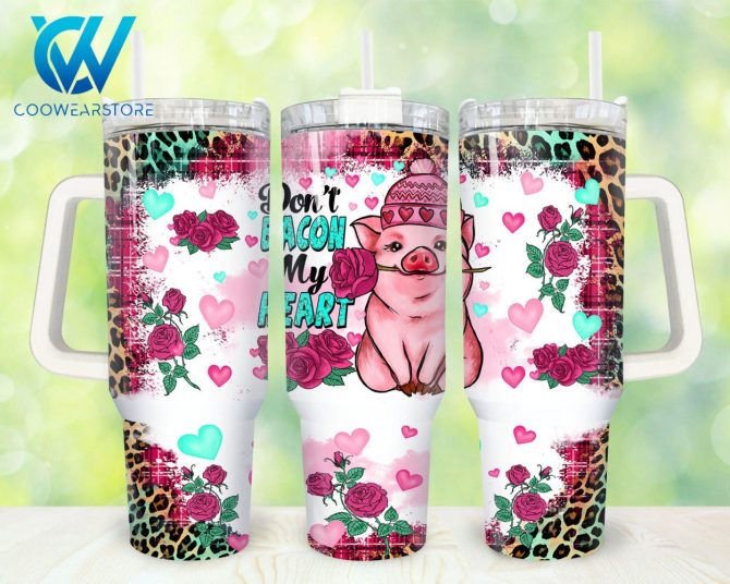 Don #8217;T Bacon My Heart Custom Stanley Quencher 40Oz Stainless Steel Tumbler With Handle