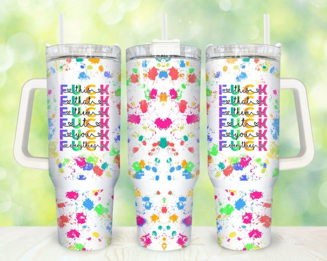 F*Ck Everything Custom Stanley Quencher 40Oz Stainless Steel Tumbler With Handle