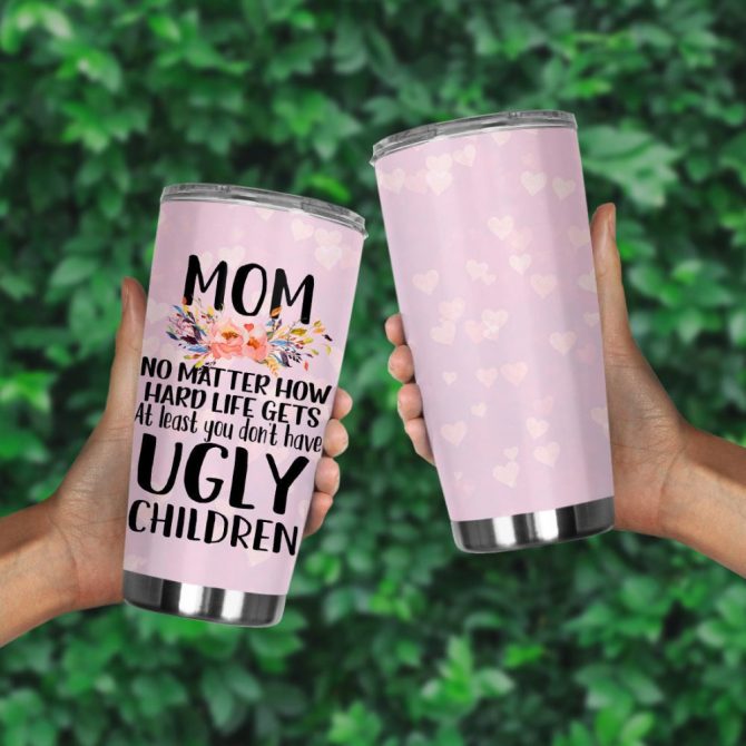 Funny Mom Tumbler - 'At Least You Don'T Have Ugly Children' Gift Cup - Image 4