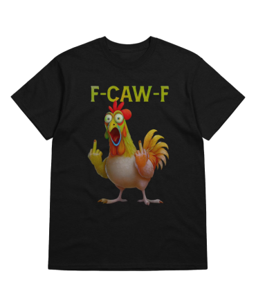 Funny Rooster T-Shirt – Rooster Graphic Tee With F-Caw-F Slogan – Farm Humor Shirt, Gag Gift