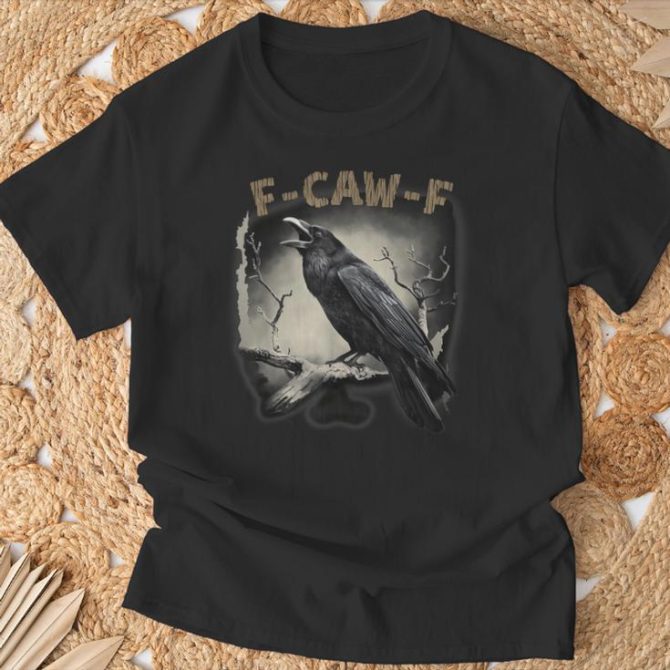 F-Caw-F Black Crow  Saying Meme Humor T-Shirt