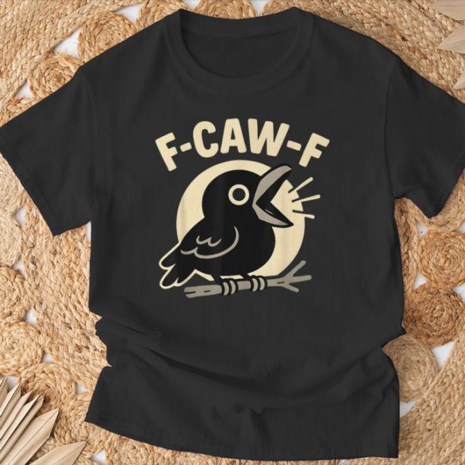 F-Caw-F Black Crow  Saying Meme Humor T-Shirt
