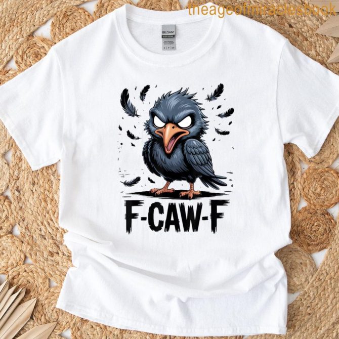 F-Caw-F Black Crow Black Bird Funny Crow F-Caw-F Gifts T-Shirt