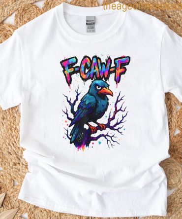 F Caw F Black Crow F-Caw-F Funny Black Bird Saying Meme T-Shirt
