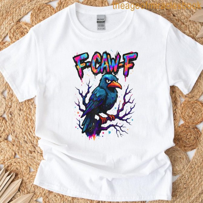 F Caw F Black Crow F-Caw-F Funny Black Bird Saying Meme T-Shirt