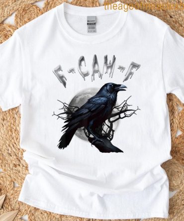 F Caw F Black Crow F-Caw-F Funny Black Bird Saying Meme T-Shirt