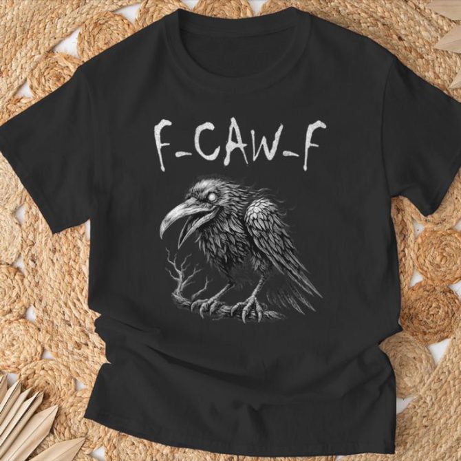 F-Caw-F Black Crow Pun Black Bird Saying Meme Humor T-Shirt
