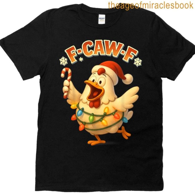 F-Caw-F Chicken Funny Sarcasm Irony Christmas F-Caw-F T-Shirt