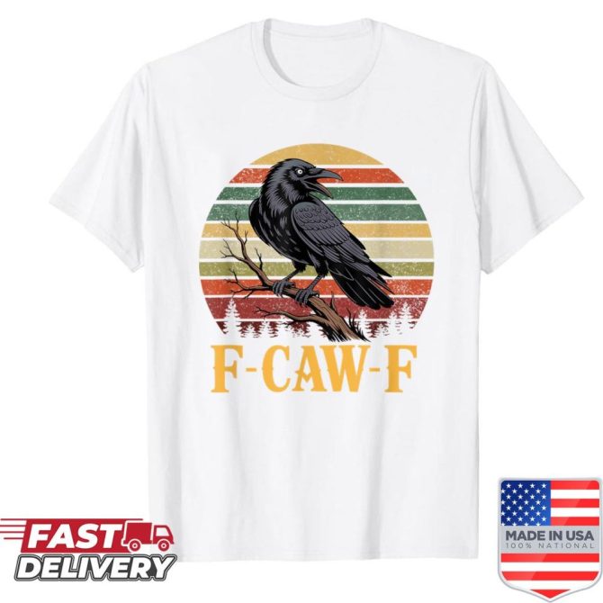 F-Caw-F Funny Raven Gothic Crow Black Bird Meme F Caw F Shirt