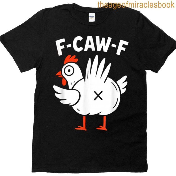 F-Caw-F Funny Rooster Meme T-Shirt