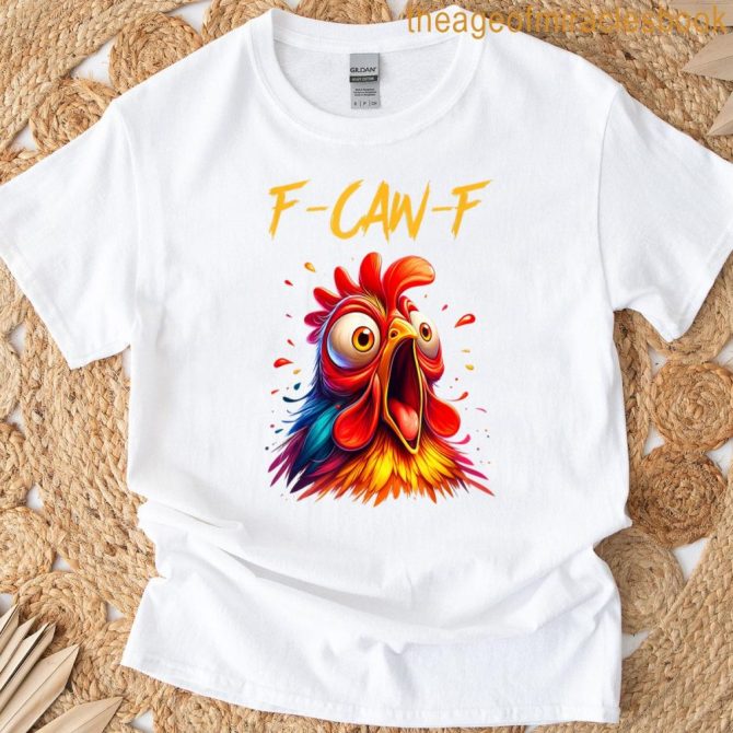F-Caw-F Rooster Chicken T-Shirt