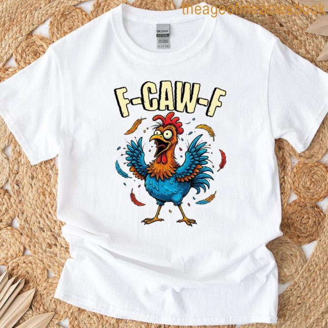 F-Caw-F Rooster Meme Funny Chicken Humor Joke F-Caw-F T-Shirt
