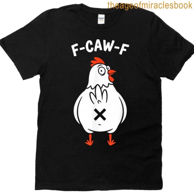 F Caw F Rooster T-Shirt