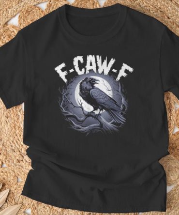 F-Caw-F Black Crow  Saying Meme Humor T-Shirt