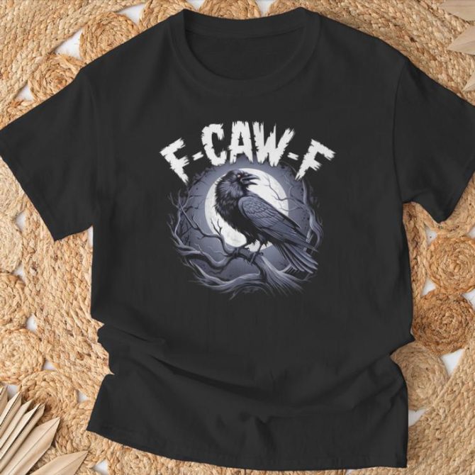 F-Caw-F Black Crow  Saying Meme Humor T-Shirt