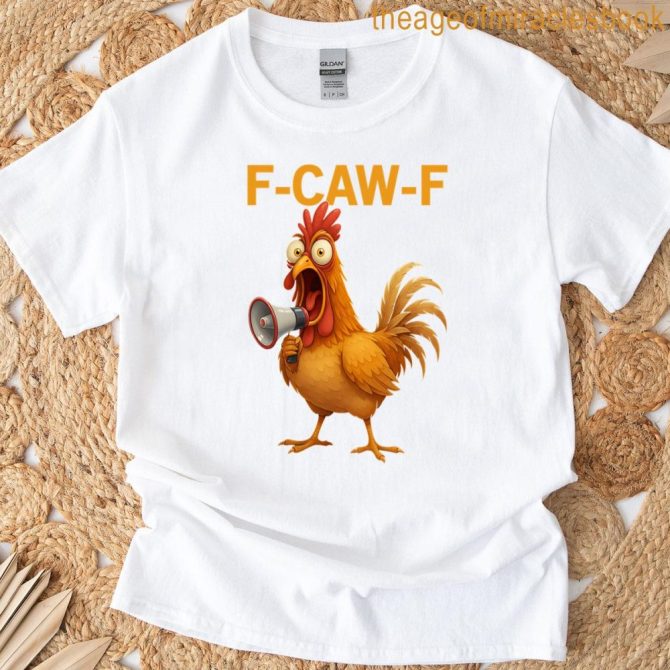 Funny F-Caw-F Chicken Fcawf Chicken Rooster T-Shirt