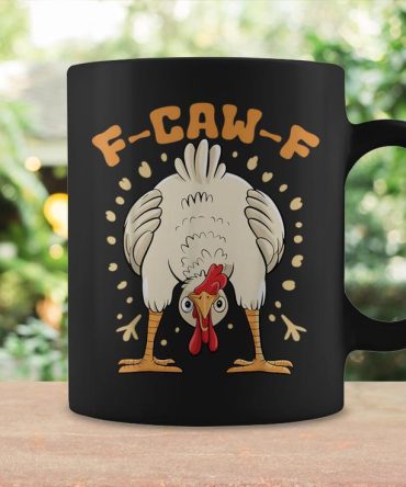 F-Caw-F Chicken Fcawf Chicken Coffee Mug, Funny Mug