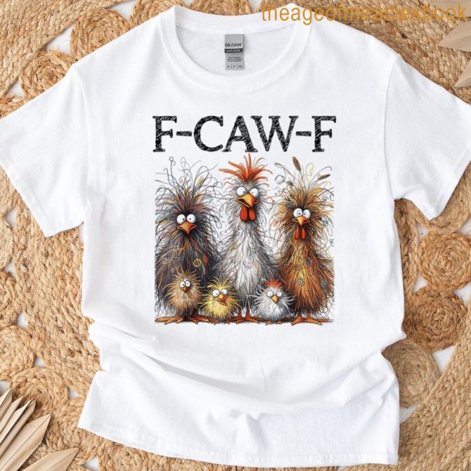 Funny F-Caw-F Chicken Matching Family F Caw F Fcwf T-Shirt