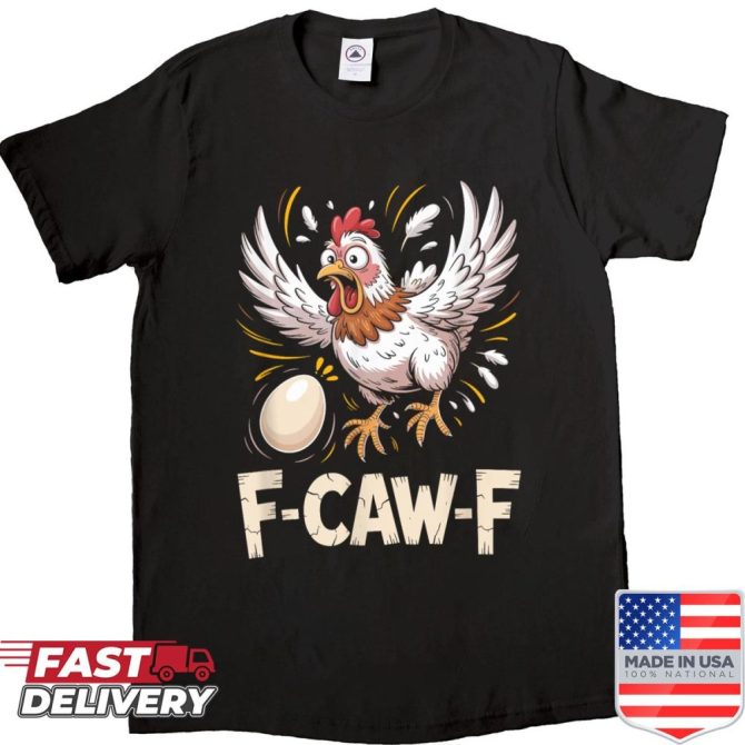 Funny F-Caw-F Hen Shirt