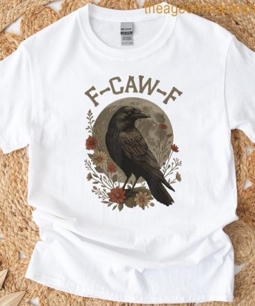 Funny F Caw F Raven Bird Saying Graphic F-Caw-F Crow T-Shirt