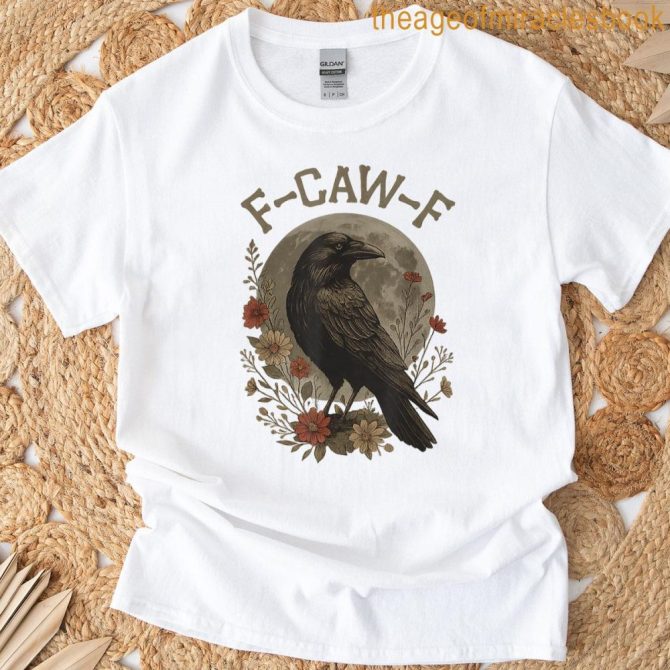 Funny F Caw F Raven Bird Saying Graphic F-Caw-F Crow T-Shirt