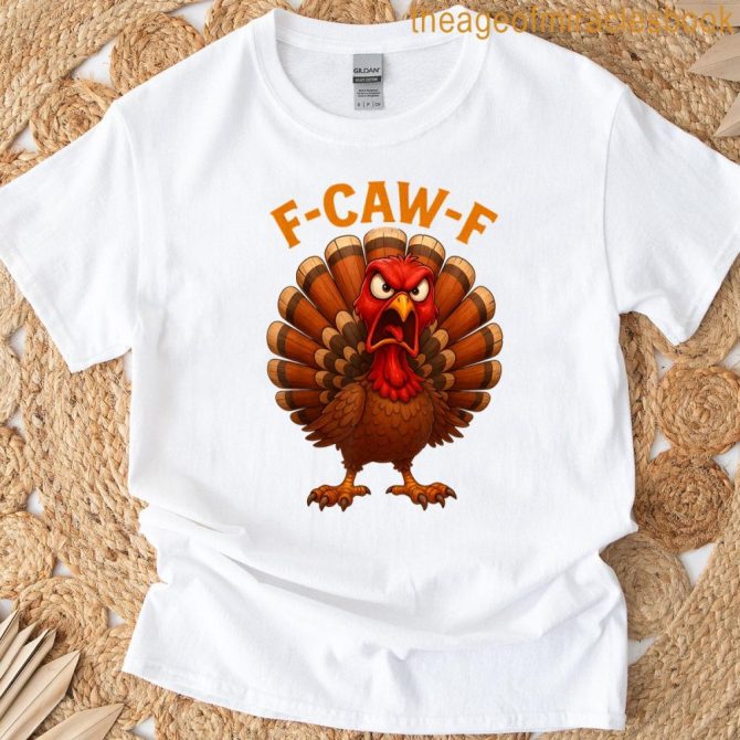 Funny F-Caw-F Turkey Thanksgiving Humor Costume F Caw F T-Shirt