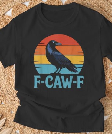 F-Caw-F Black Crow  Saying Meme Humor T-Shirt