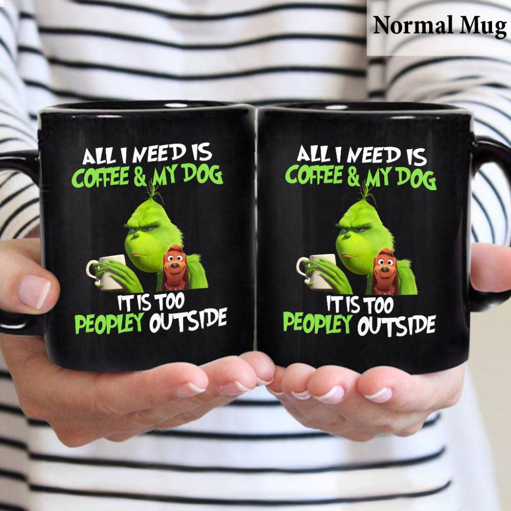 All I Need Is Coffee And My Dog - Stole Christmas Mug 1122 Grinch Mug - Image 4