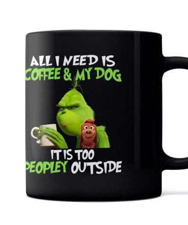 All I Need Is Coffee And My Dog - Stole Christmas Mug 1122 Grinch Mug
