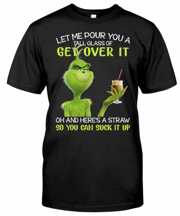 Get Over It - Stole Christmas T-Shirt And Hoodie 1122 Grinch T Shirt, Grinch Hoodie, Grinch Tee, Grinch Gifts, Grinch Unique, Grinch Custom, Grinch Pe