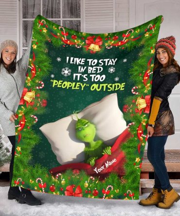 Grinch It'S Too Peopley Outside - Personalized Stole Christmas Blanket