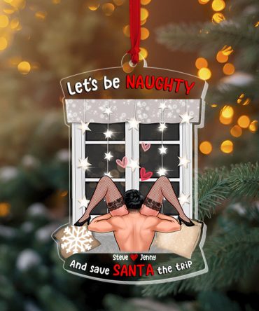 Let'S Be Naughty And Save Santa The Trip, Personalized Ornament 03Hupo250723Hh