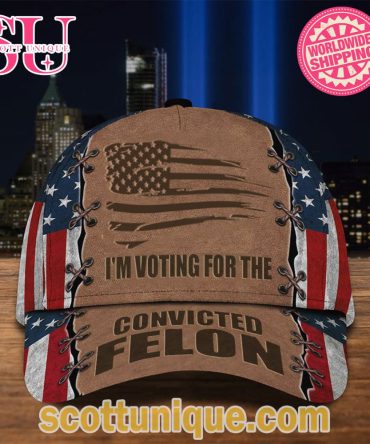 American Flag Hat I'M Voting For The Convicted Felon Cap