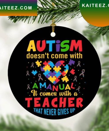 Autism Doesnt Come With A Manual Teacher Ative Christmas Ornament