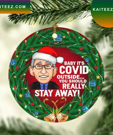 Baby Its Covid Outside You Should Really Stay Away Funny Santa Dr Fauci Christmas Ornament