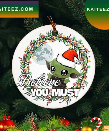 Baby Yoda Believe You Must Christmas Tree Snowflake  Ornament