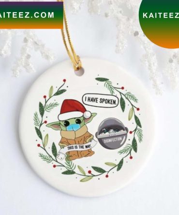 Baby Yoda Santa Hat I Have Spoken This Is My Way Quarantine Christmas Ornament