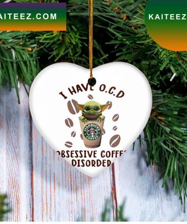 Baby Yoda Starbucks I Have Obsessive Coffee Disorder Christmas  Ornament